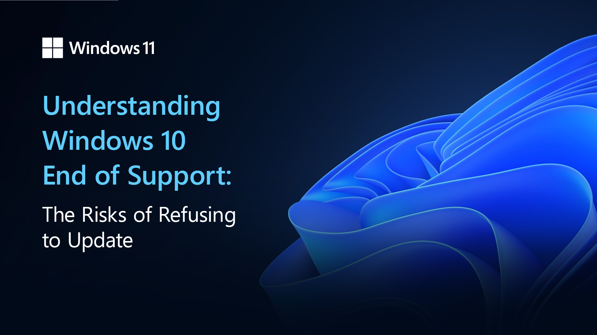 Understanding Windows 10 End of Support: The Risks of Refusing to Update